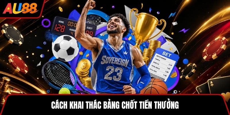 Cách khai thác bảng chốt tiền thưởng