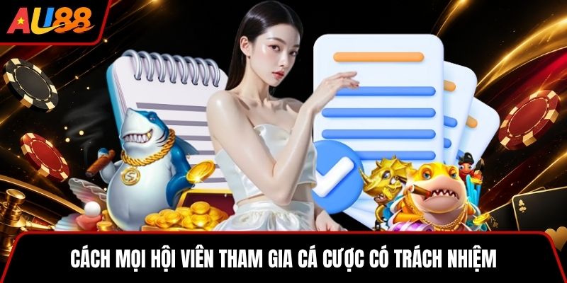 Cách mọi hội viên tham gia cá cược có trách nhiệm