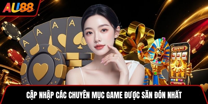 Cập nhập các chuyên mục game được săn đón nhất