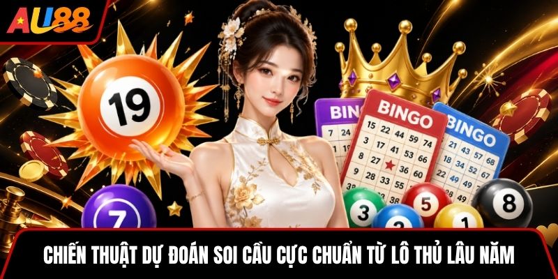 Chiến thuật dự đoán soi cầu cực chuẩn từ lô thủ lâu năm