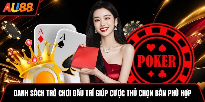 Danh sách trò chơi đấu trí giúp cược thủ chọn bàn phù hợp