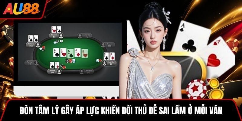 Đòn tâm lý gây áp lực khiến đối thủ dễ sai lầm ở mỗi ván