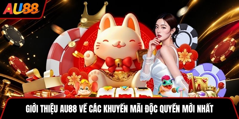 Giới thiệu AU88 về các khuyến mãi độc quyền mới nhất