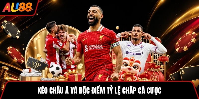 Kèo châu Á và đặc điểm tỷ lệ chấp cá cược