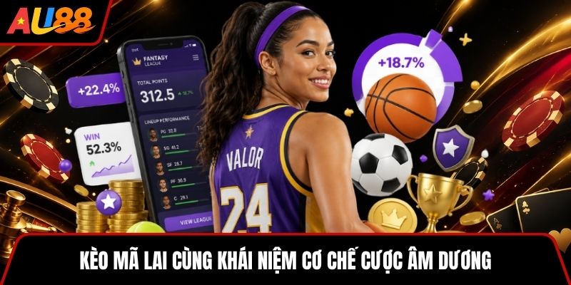 Kèo Mã Lai cùng khái niệm cơ chế cược âm dương