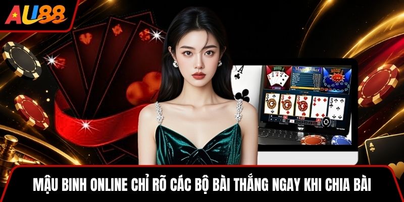 Mậu Binh online chỉ rõ các bộ bài thắng ngay khi chia bài