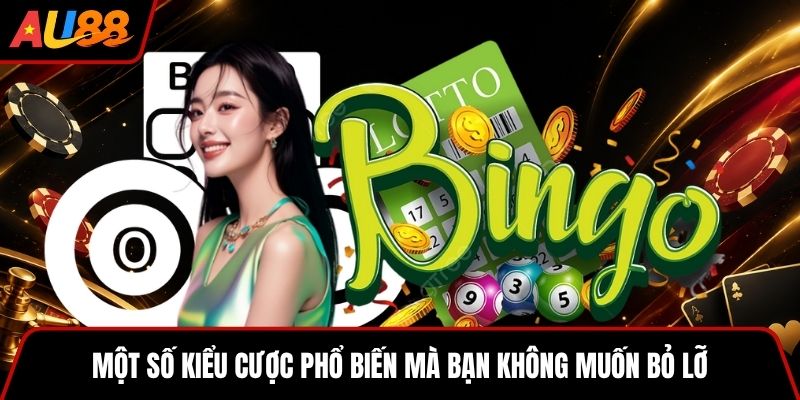 Một số kiểu cược phổ biến mà bạn không muốn bỏ lỡ