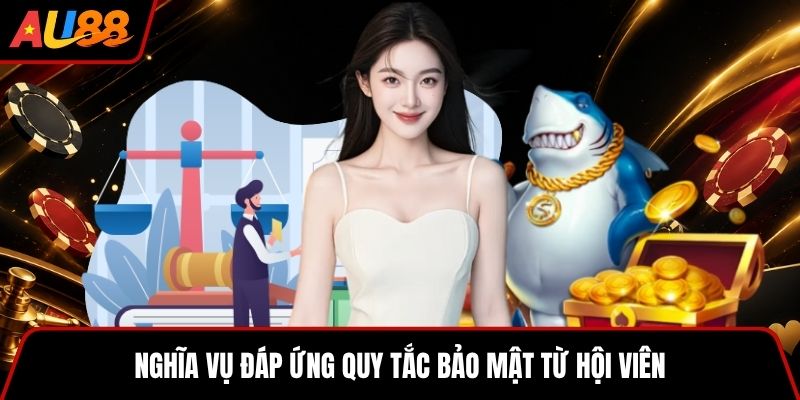 Nghĩa vụ đáp ứng quy tắc bảo mật từ hội viên