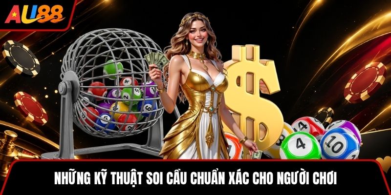 Những kỹ thuật soi cầu chuẩn xác cho người chơi