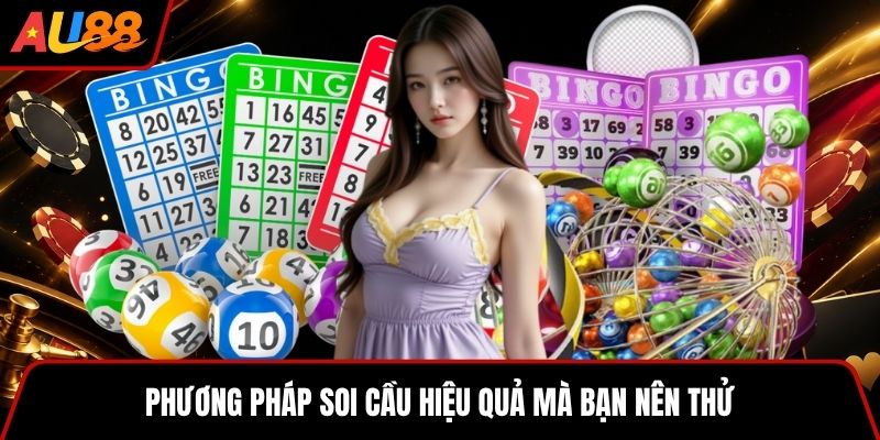 Phương pháp soi cầu hiệu quả mà bạn nên thử