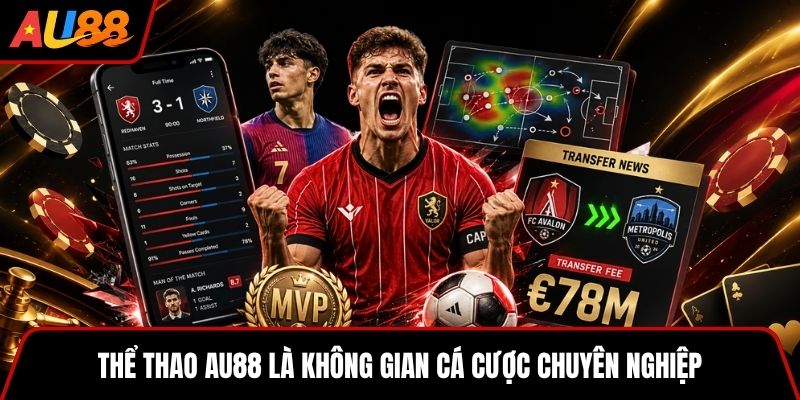 Thể thao AU88 là không gian cá cược chuyên nghiệp