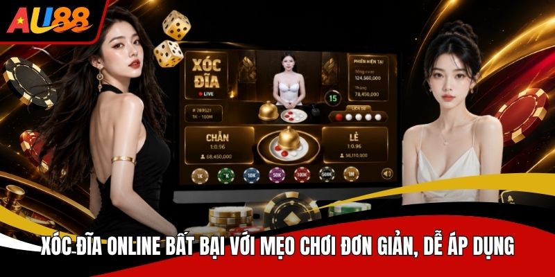 Xóc Đĩa Online Bất Bại Với Mẹo Chơi Đơn Giản Dễ Áp Dụng